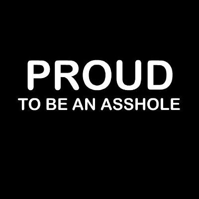 117-PROUDTOBEANASSHOLE.jpg